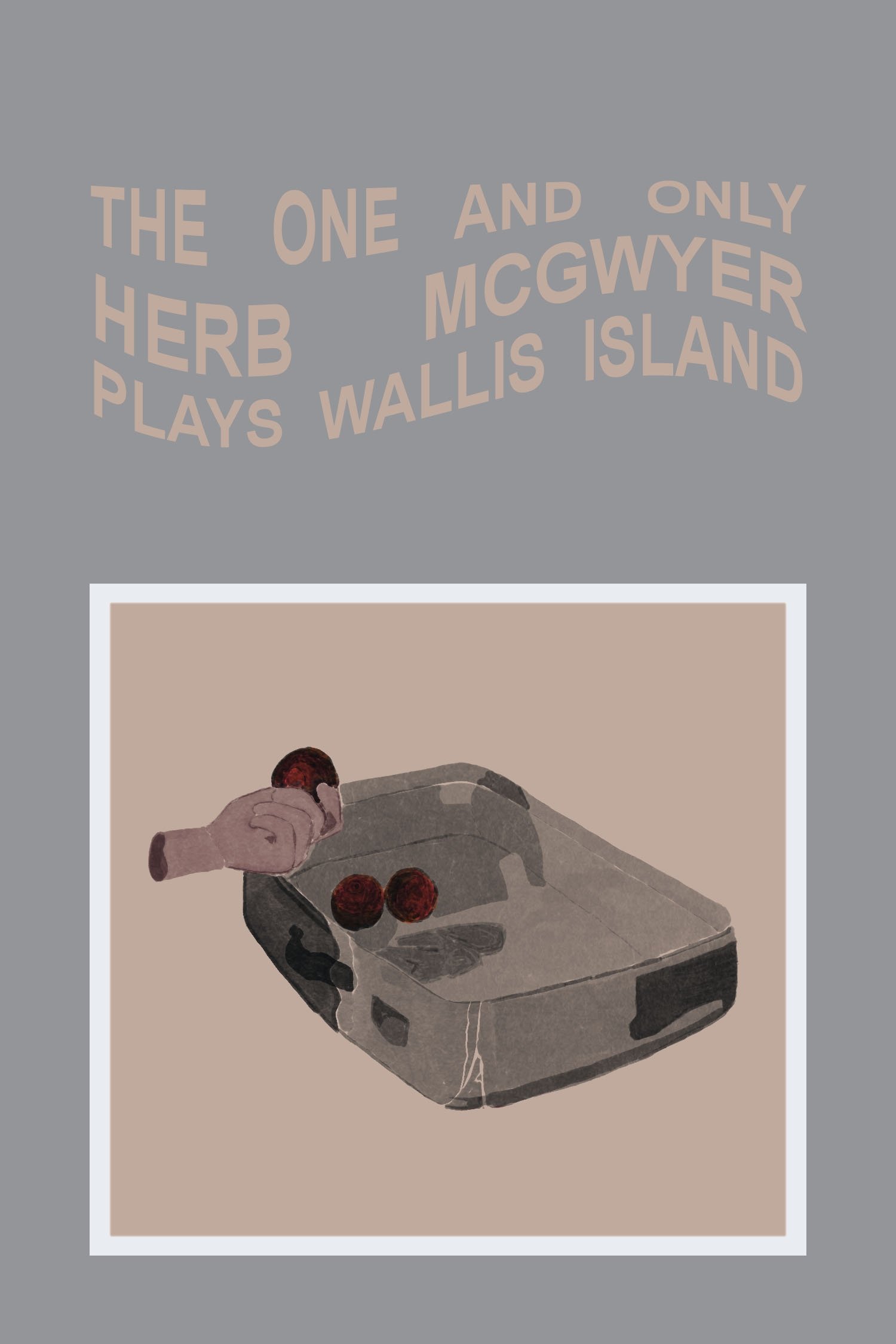 Постер The One and Only Herb McGwyer Plays Wallis Island